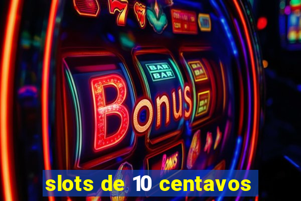 slots de 10 centavos